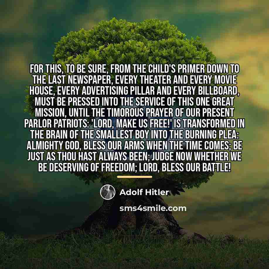 “For this, to be sure, from the child's primer down…” quote by Adolf Hitler