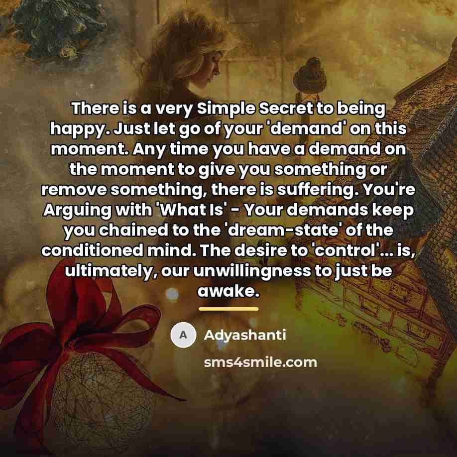 “There is a very Simple Secret to being happy. Just…” quote by Adyashanti