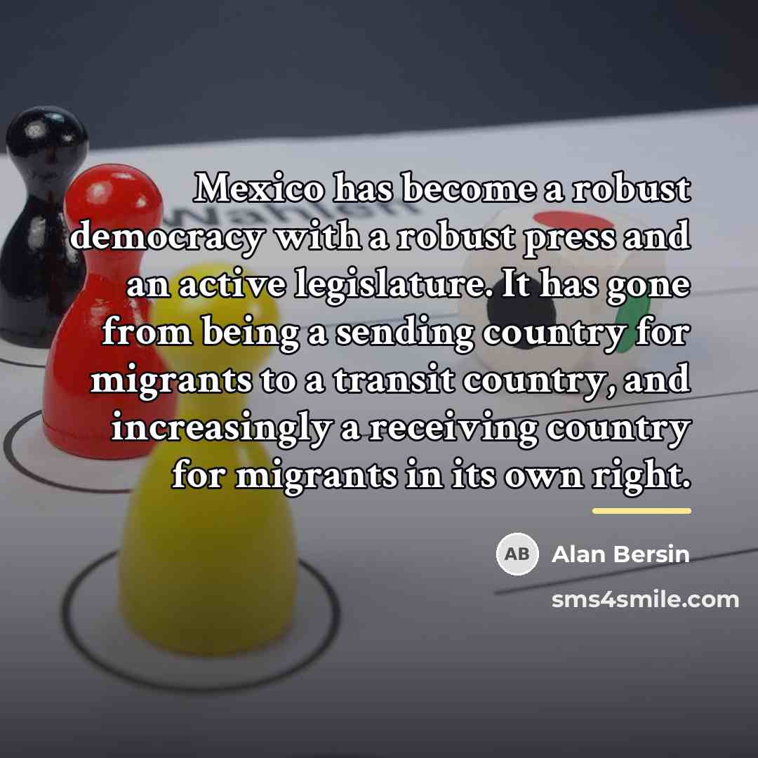 “Mexico has become a robust democracy with a robust press…” quote by Alan Bersin