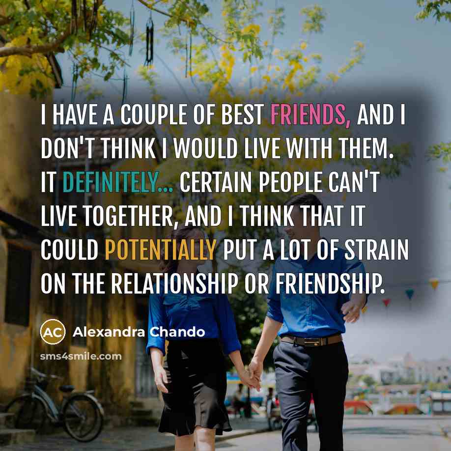 “I have a couple of best friends, and I don't…” quote by Alexandra Chando