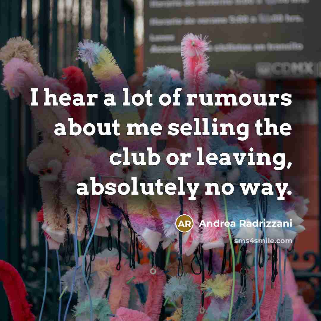 “I hear a lot of rumours about me selling the…” quote by Andrea Radrizzani