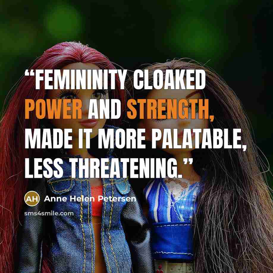 “Femininity cloaked power and strength, made it more palatable, less threatening.” quote by Anne Helen Petersen