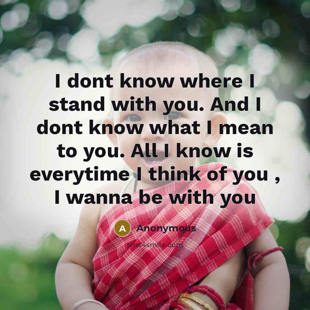 “I dont know where I stand with you. And I…” quote by Anonymous