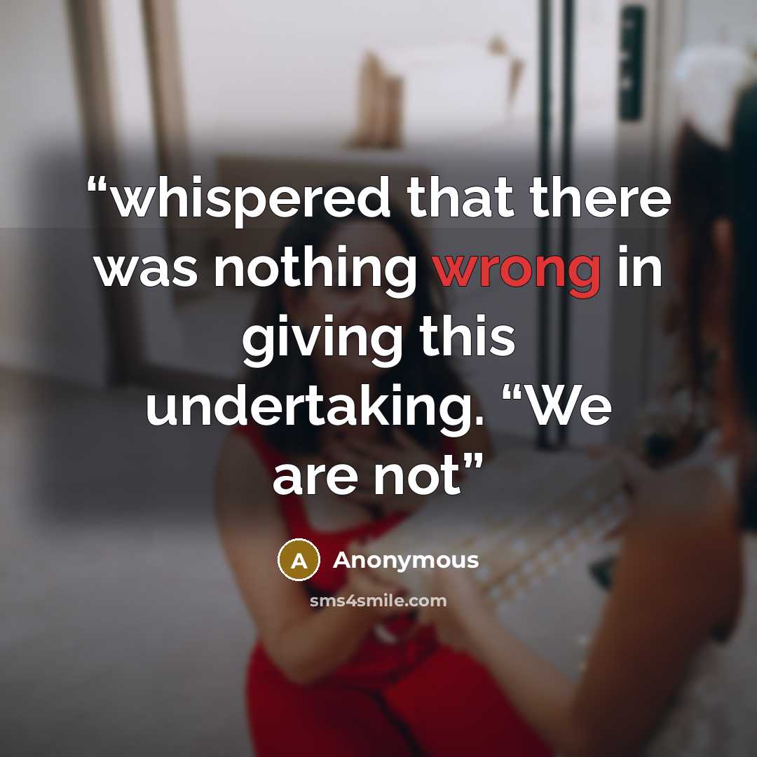 “whispered that there was nothing wrong in giving this undertaking. “We are not” quote by Anonymous