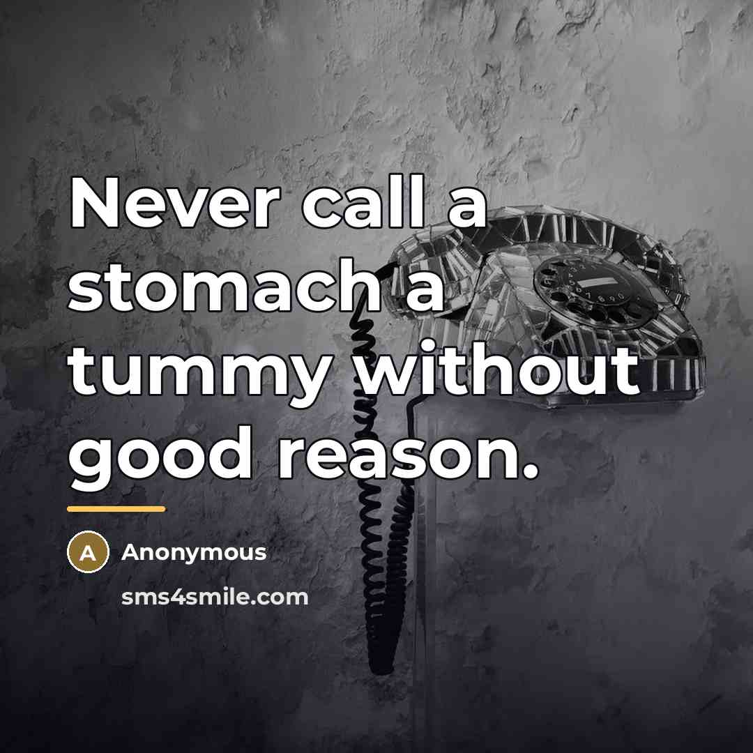 “Never call a stomach a tummy without good reason.…” quote by Anonymous