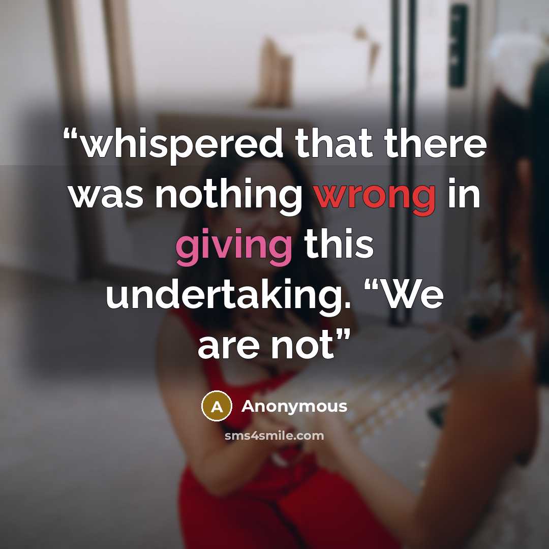 “whispered that there was nothing wrong in giving this undertaking. “We are not” quote by Anonymous