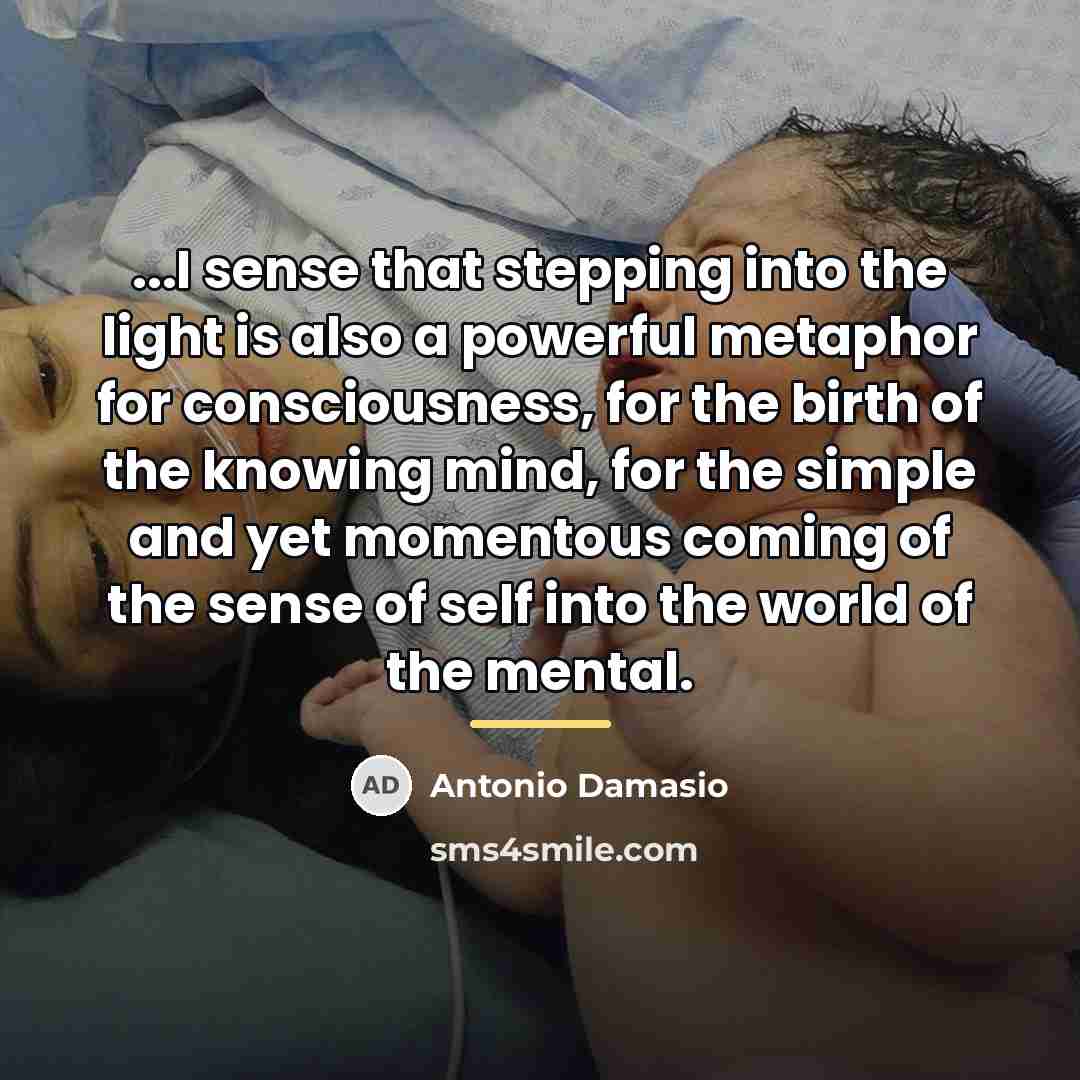 “...I sense that stepping into the light is also a…” quote by Antonio Damasio