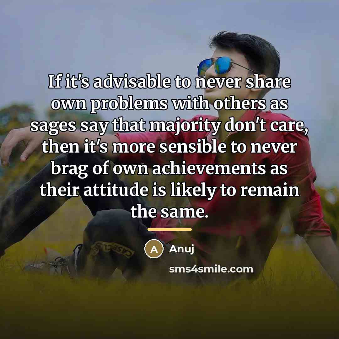 “If it's advisable to never share own problems with others…” quote by Anuj