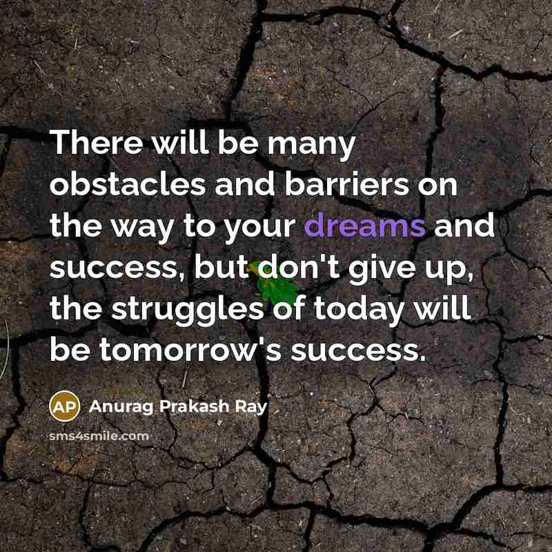 “There will be many obstacles and barriers on the way…” quote by Anurag Prakash Ray