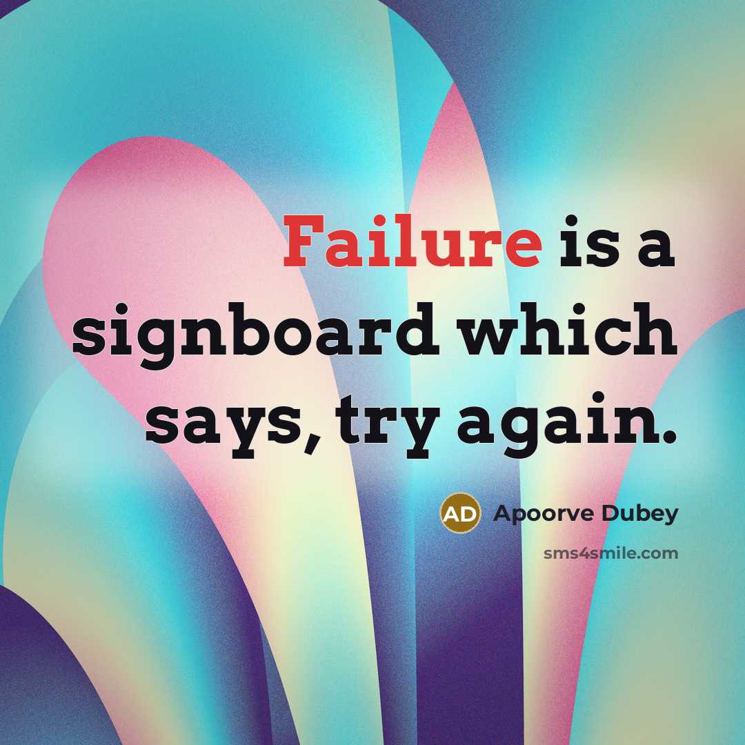 “Failure is a signboard which says, try again.…” quote by Apoorve Dubey