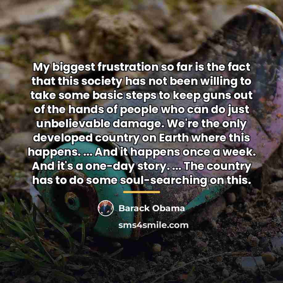 “My biggest frustration so far is the fact that this…” quote by Barack Obama