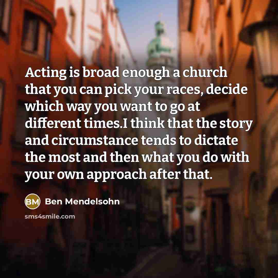 “Acting is broad enough a church that you can pick…” quote by Ben Mendelsohn