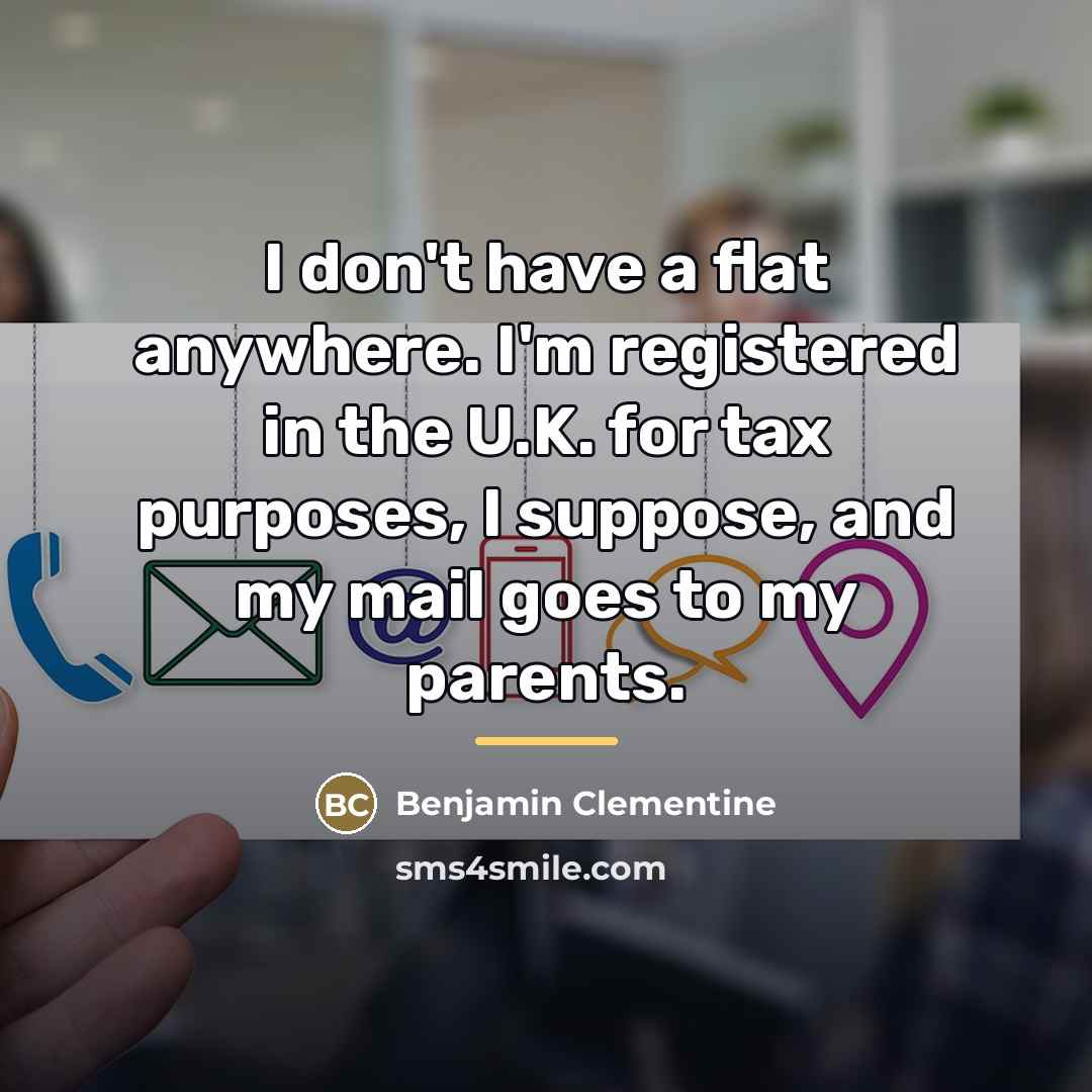 “I don't have a flat anywhere. I'm registered in the…” quote by Benjamin Clementine