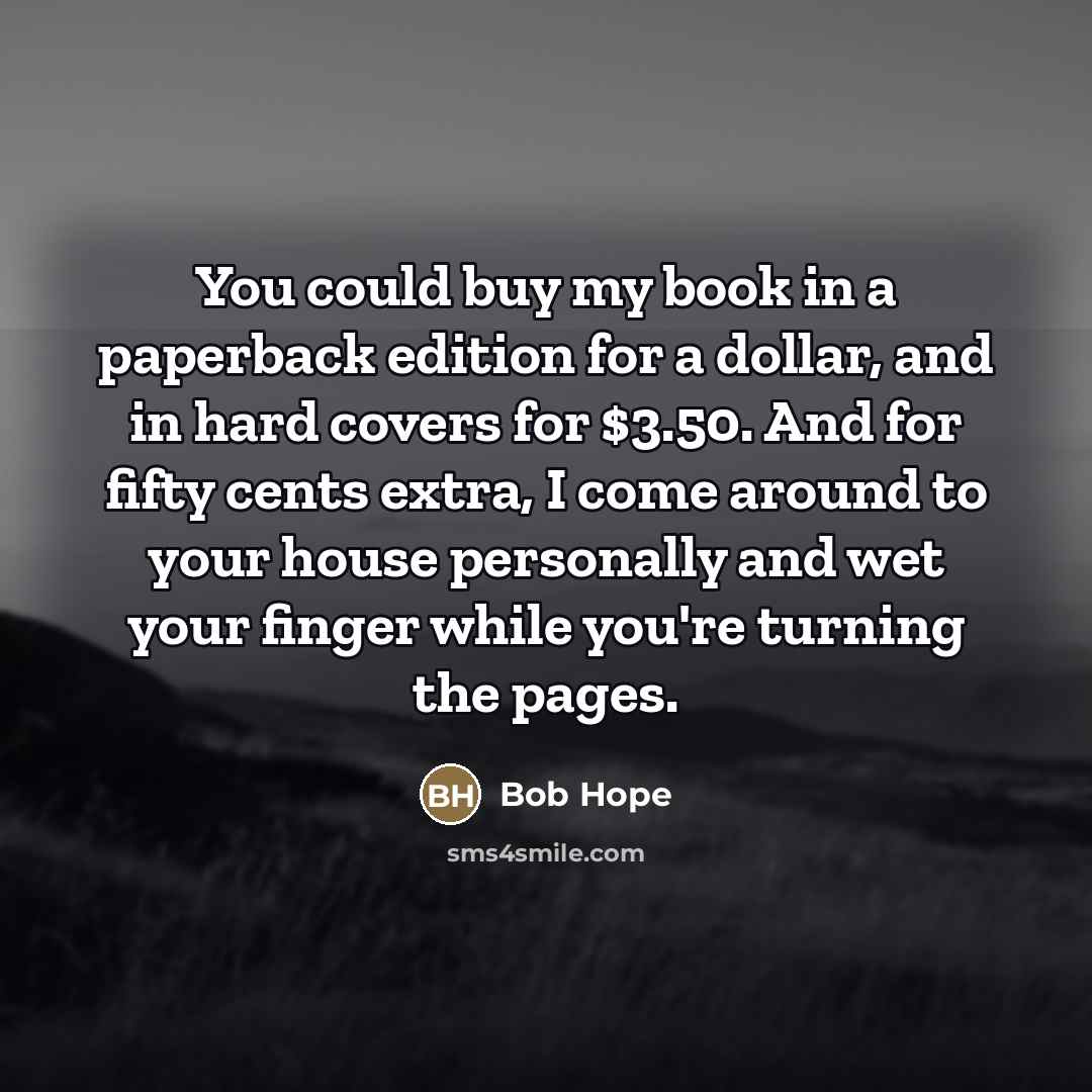“You could buy my book in a paperback edition for…” quote by Bob Hope