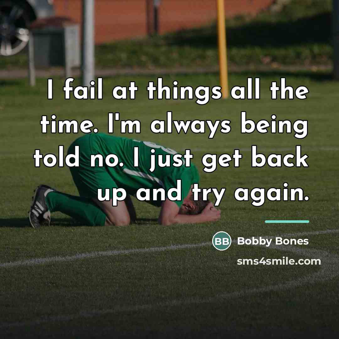 “I fail at things all the time. I'm always being…” quote by Bobby Bones