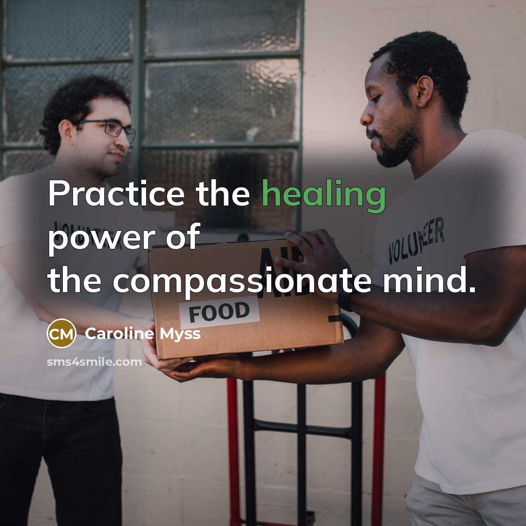 “Practice the healing power of the compassionate mind.…” quote by Caroline Myss