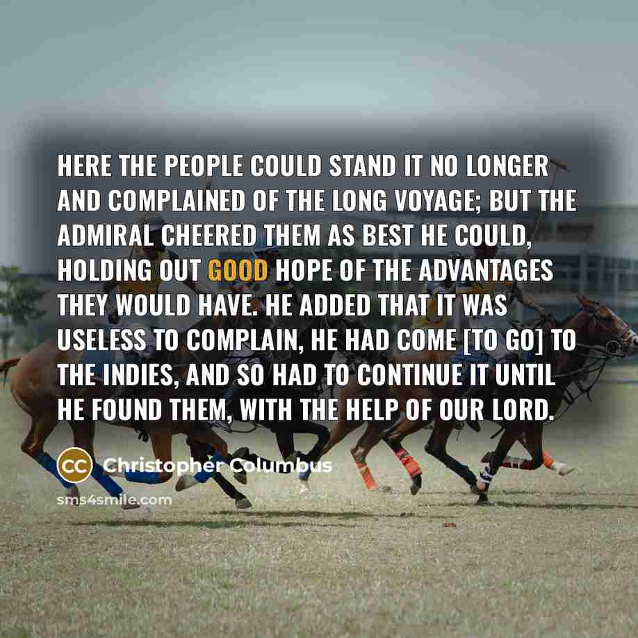 “Here the people could stand it no longer and complained…” quote by Christopher Columbus