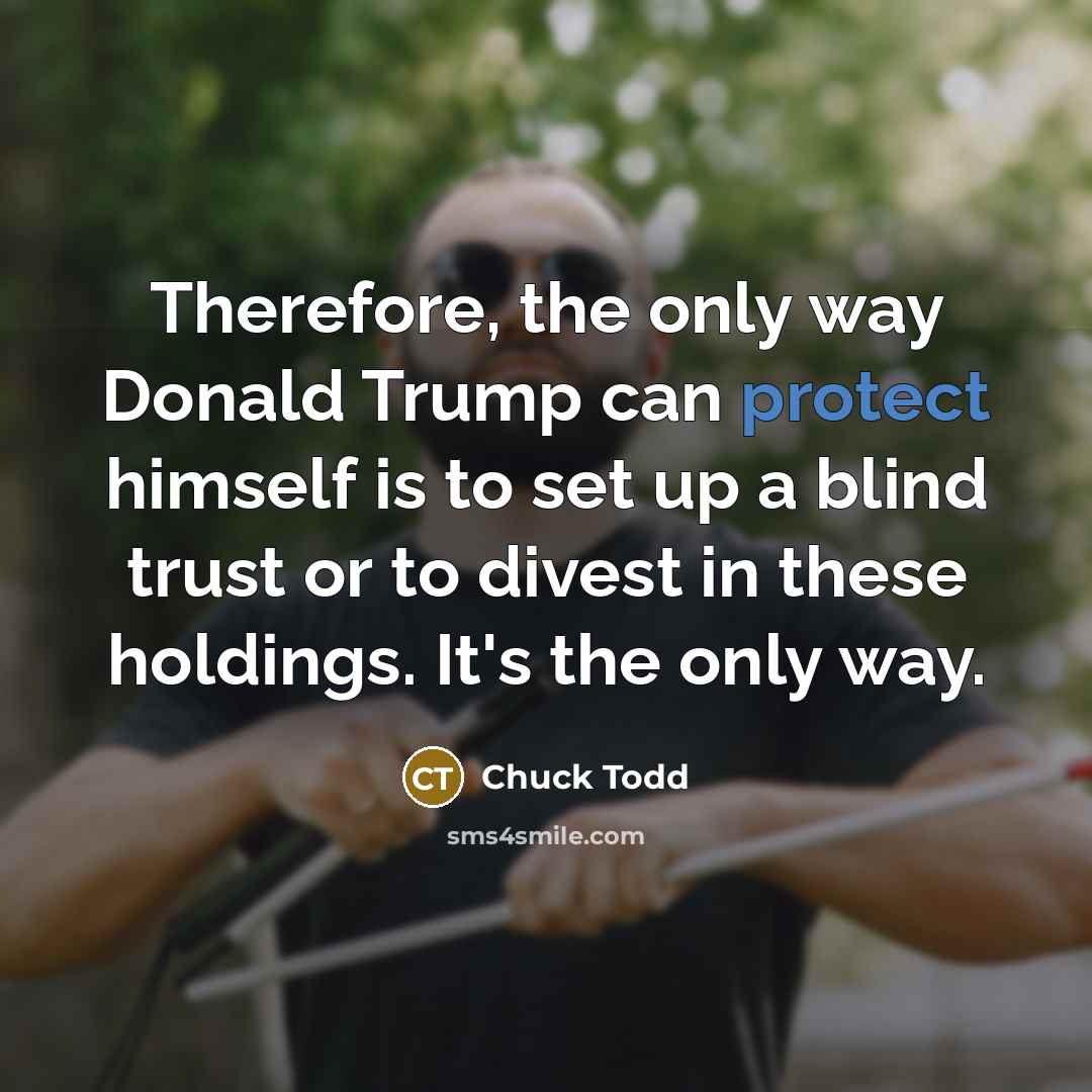 “Therefore, the only way Donald Trump can protect himself is…” quote by Chuck Todd
