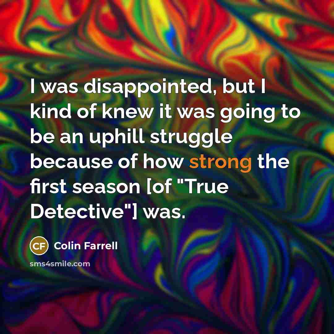 “I was disappointed, but I kind of knew it was…” quote by Colin Farrell