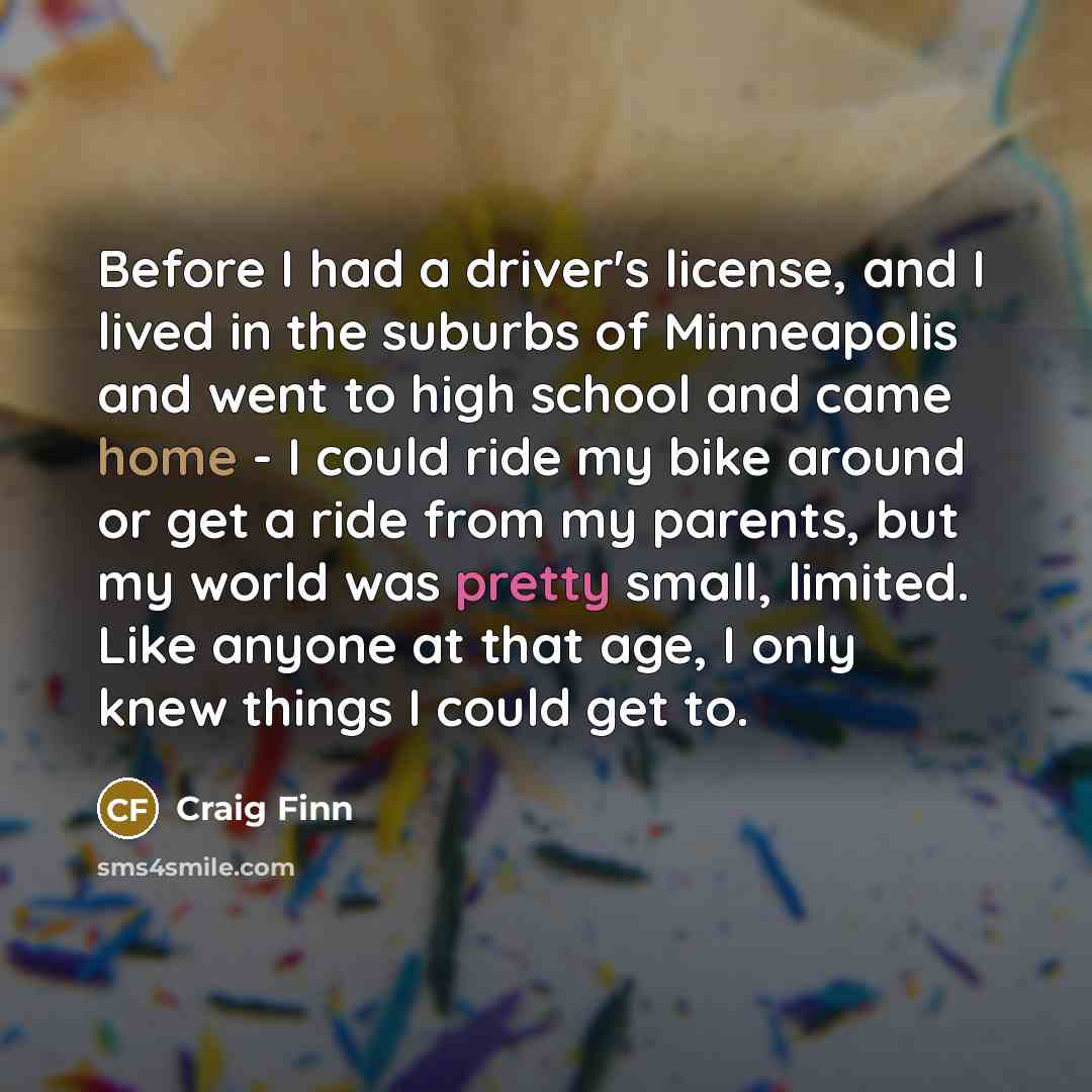 “Before I had a driver's license, and I lived in…” quote by Craig Finn
