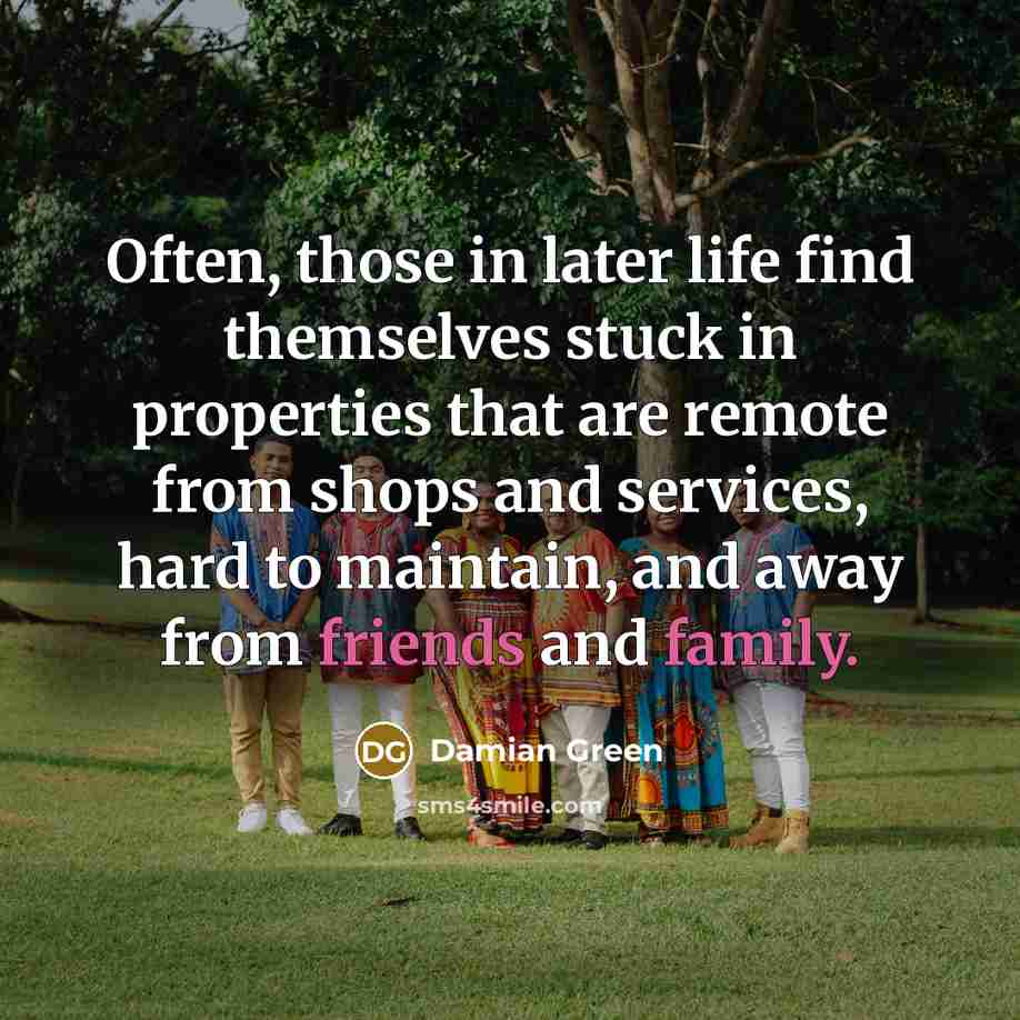 “Often, those in later life find themselves stuck in properties…” quote by Damian Green