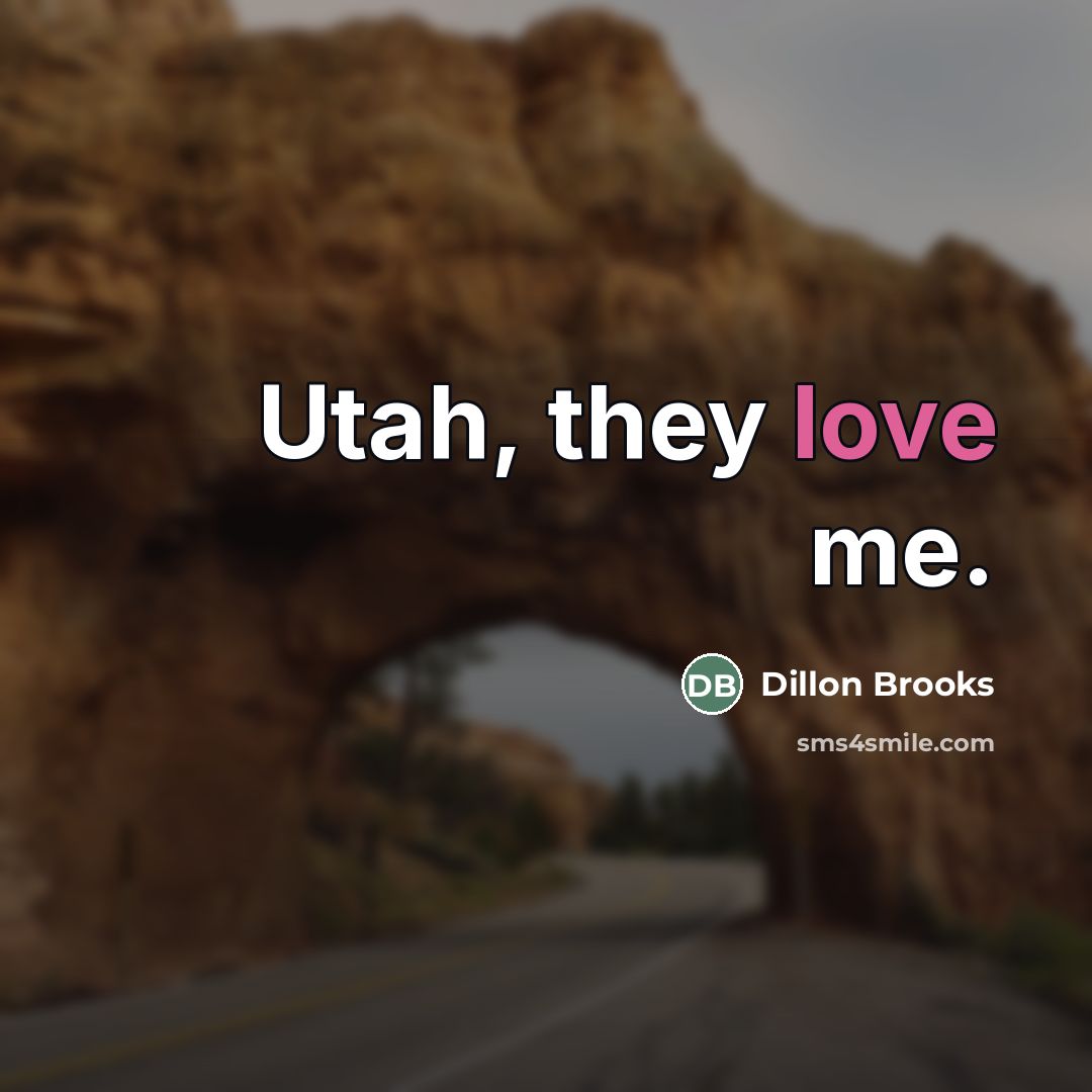 “Utah, they love me.…” quote by Dillon Brooks