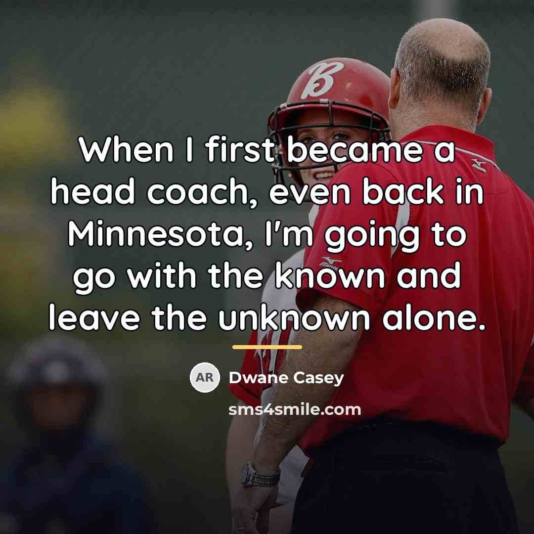 “When I first became a head coach, even back in…” quote by Dwane Casey