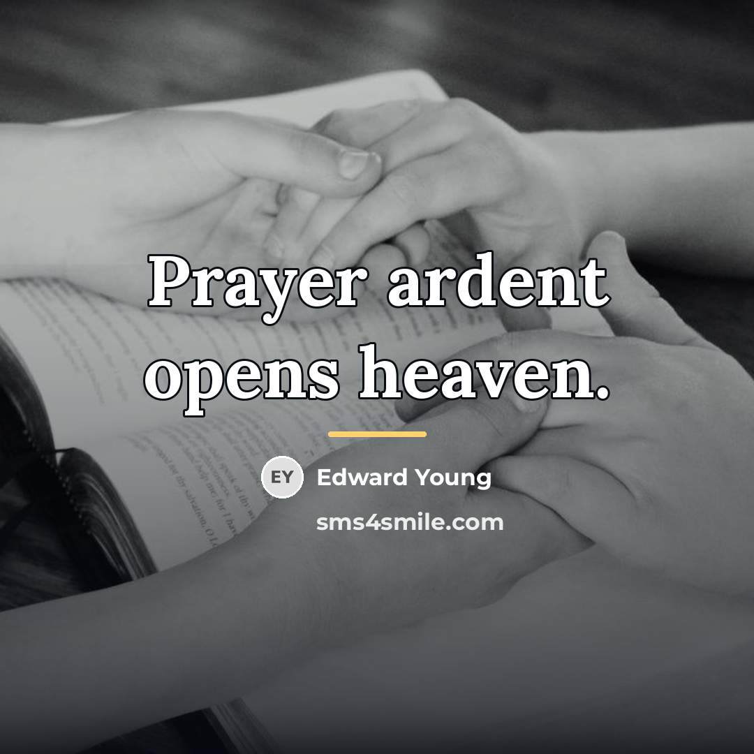 “Prayer ardent opens heaven.…” quote by Edward Young