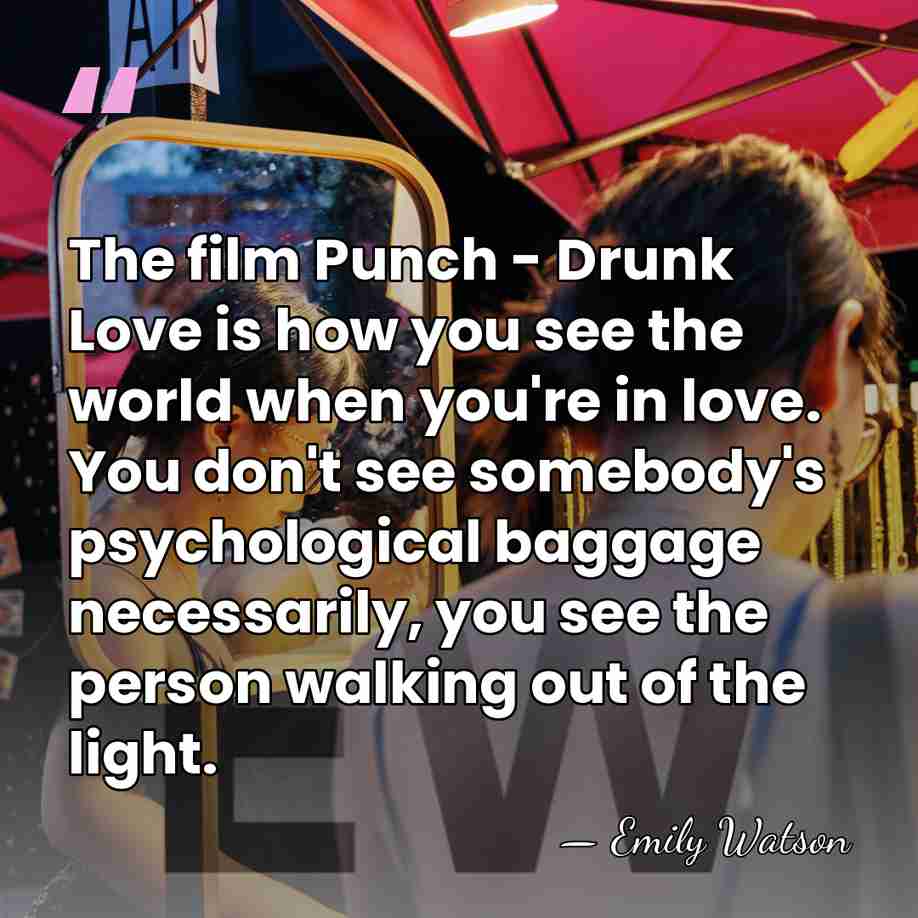 The film Punch - Drunk Love is how you see the world&hellip; - Emily Watson