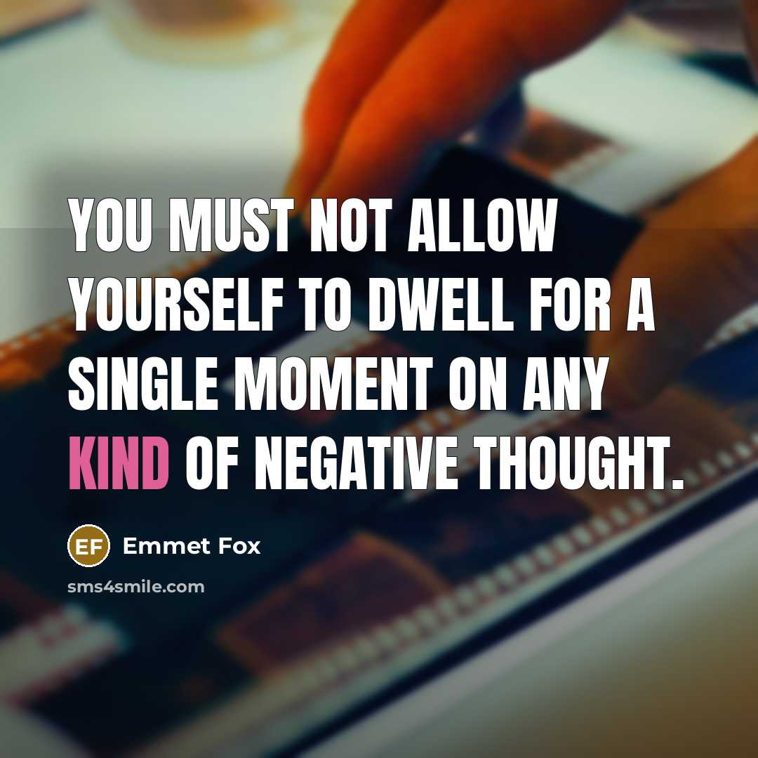 “You must not allow yourself to dwell for a single…” quote by Emmet Fox