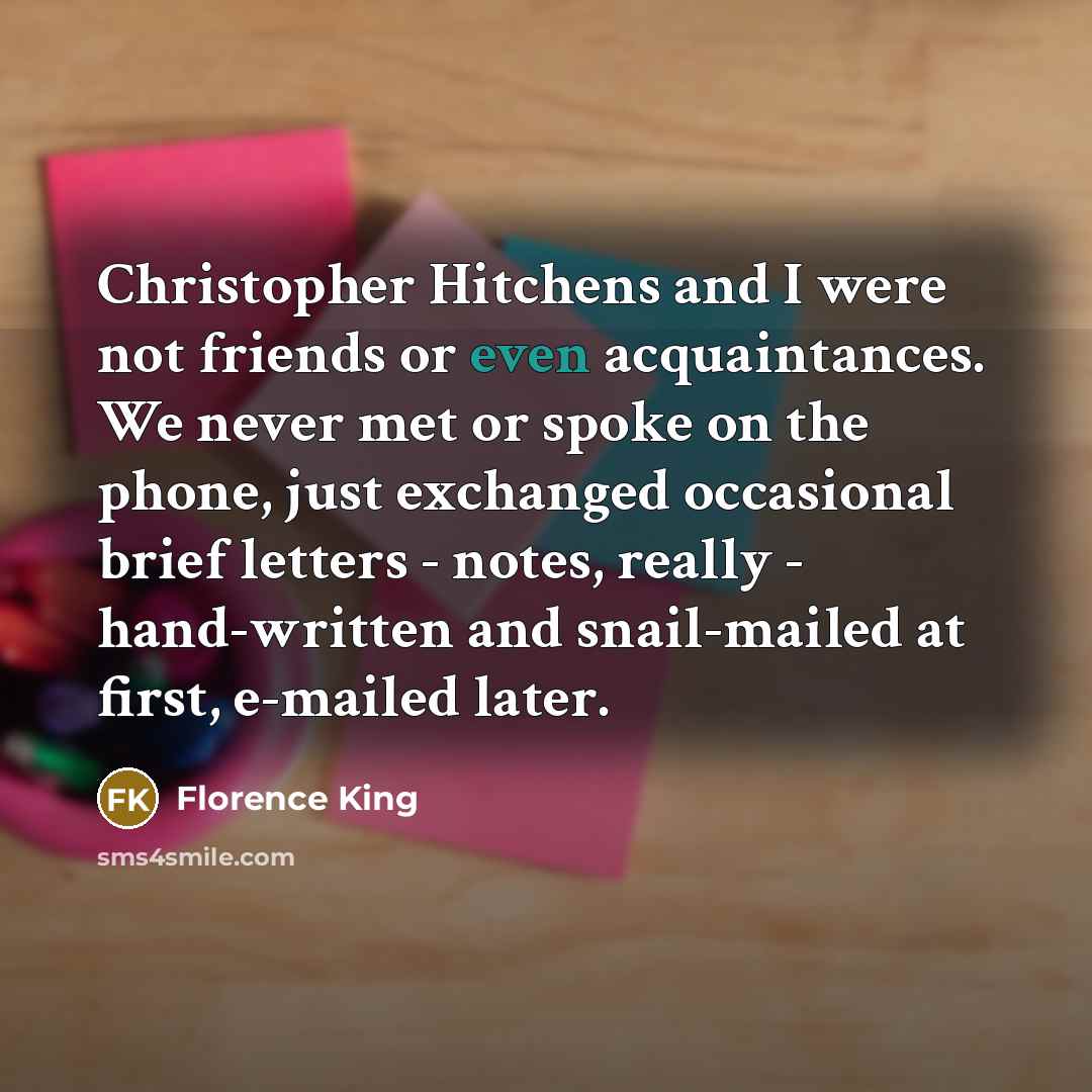 “Christopher Hitchens and I were not friends or even acquaintances.…” quote by Florence King