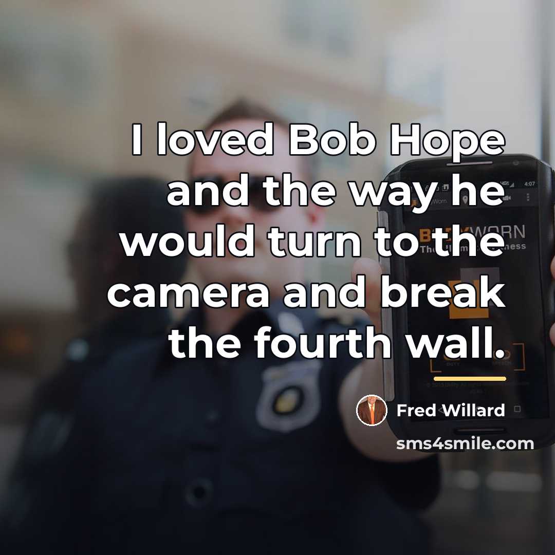 “I loved Bob Hope and the way he would turn…” quote by Fred Willard
