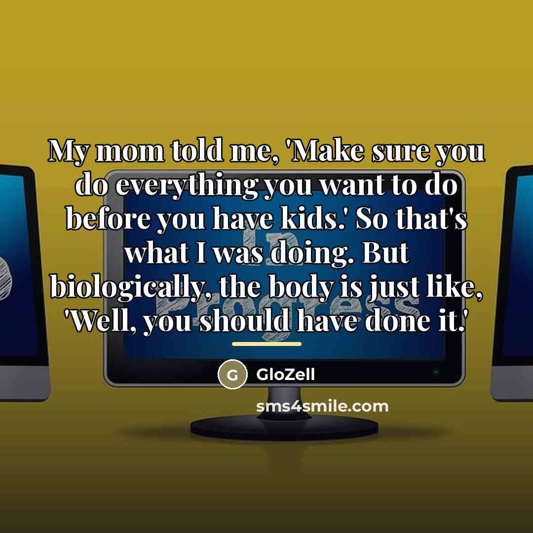 “My mom told me, 'Make sure you do everything you…” quote by GloZell