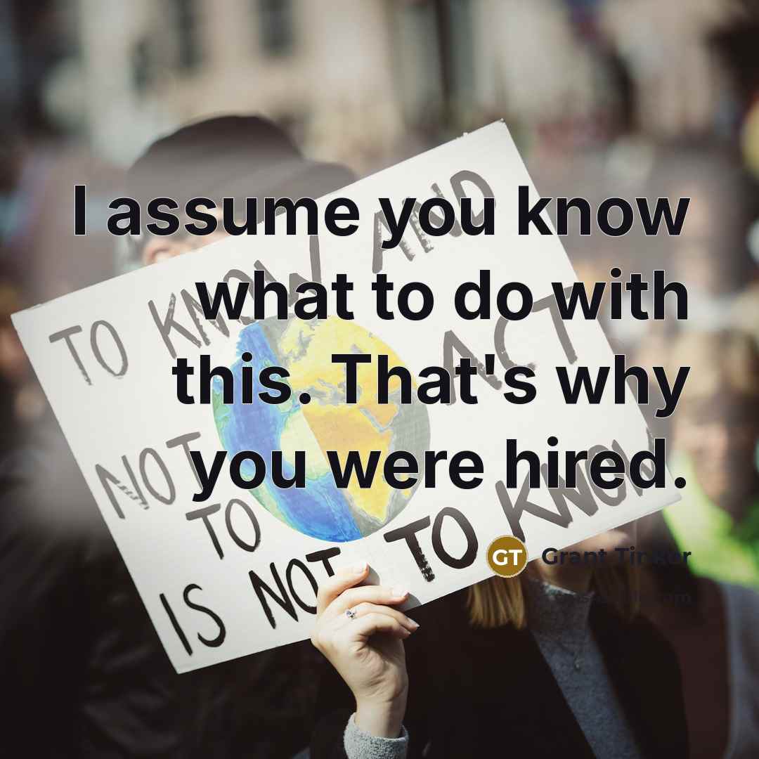 “I assume you know what to do with this. That's…” quote by Grant Tinker