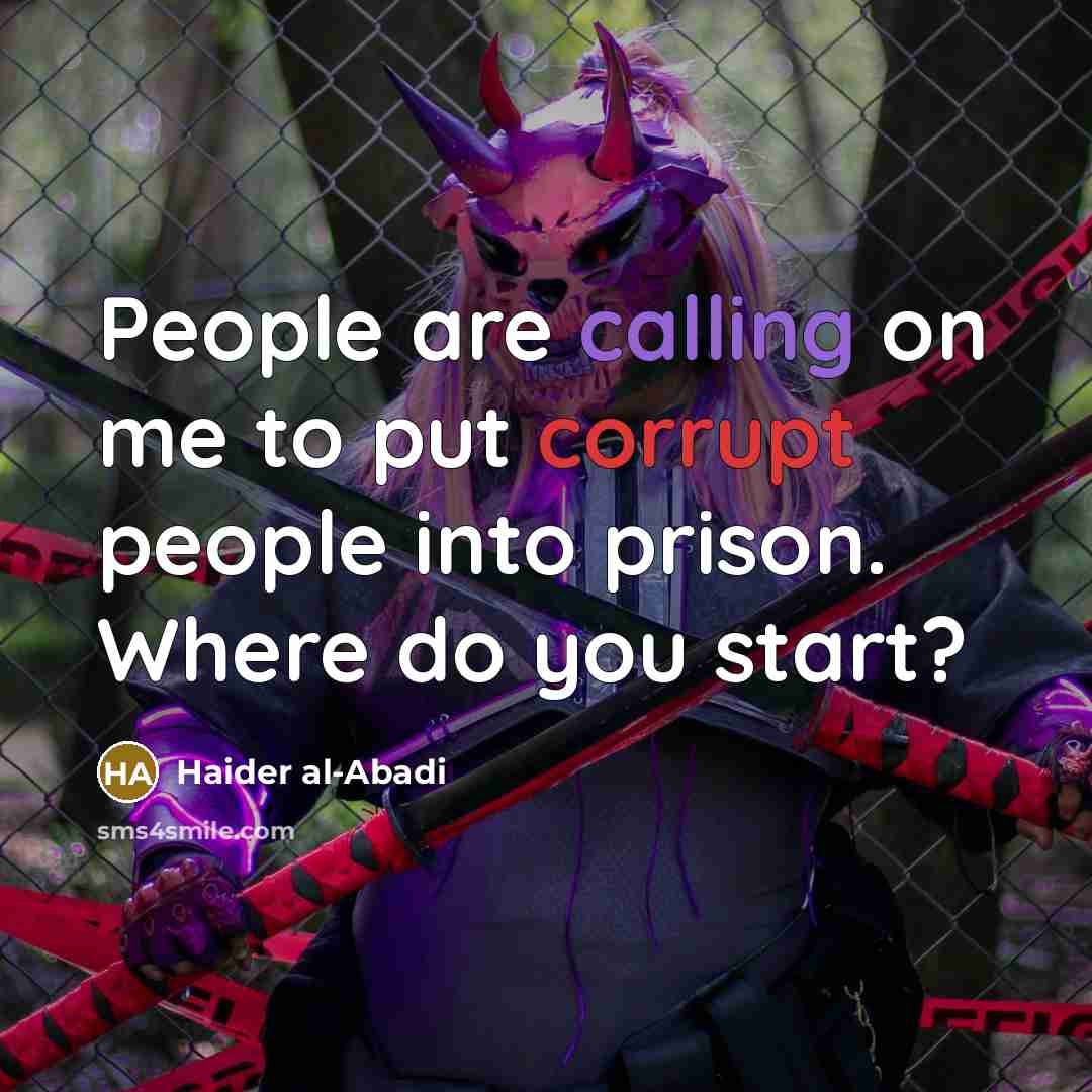 “People are calling on me to put corrupt people into…” quote by Haider al-Abadi