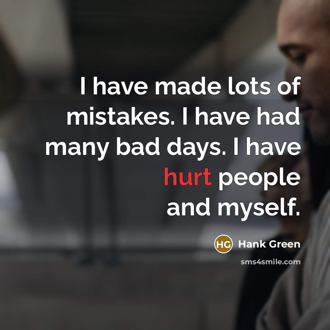 “I have made lots of mistakes. I have had many…” quote by Hank Green