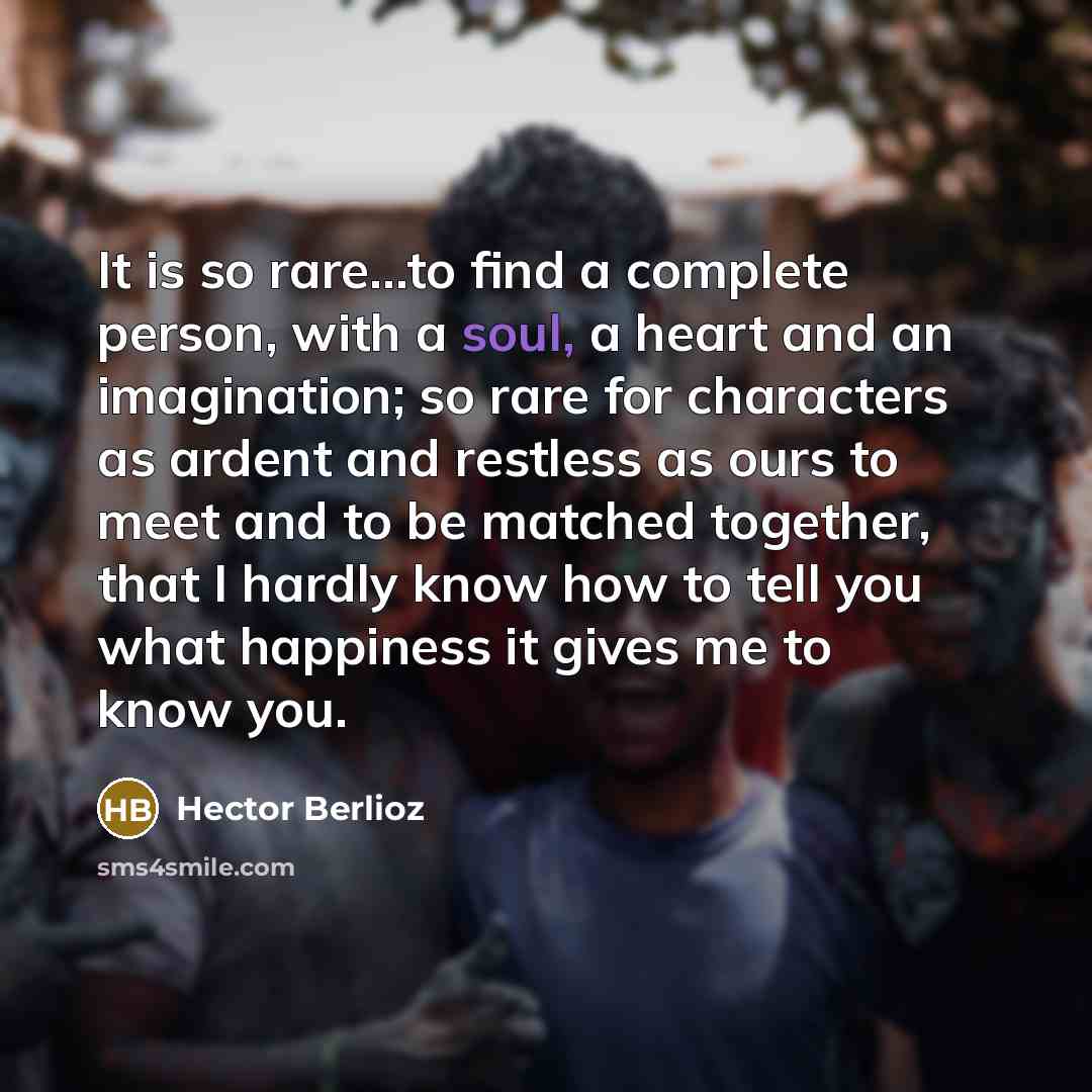 “It is so rare...to find a complete person, with a…” quote by Hector Berlioz