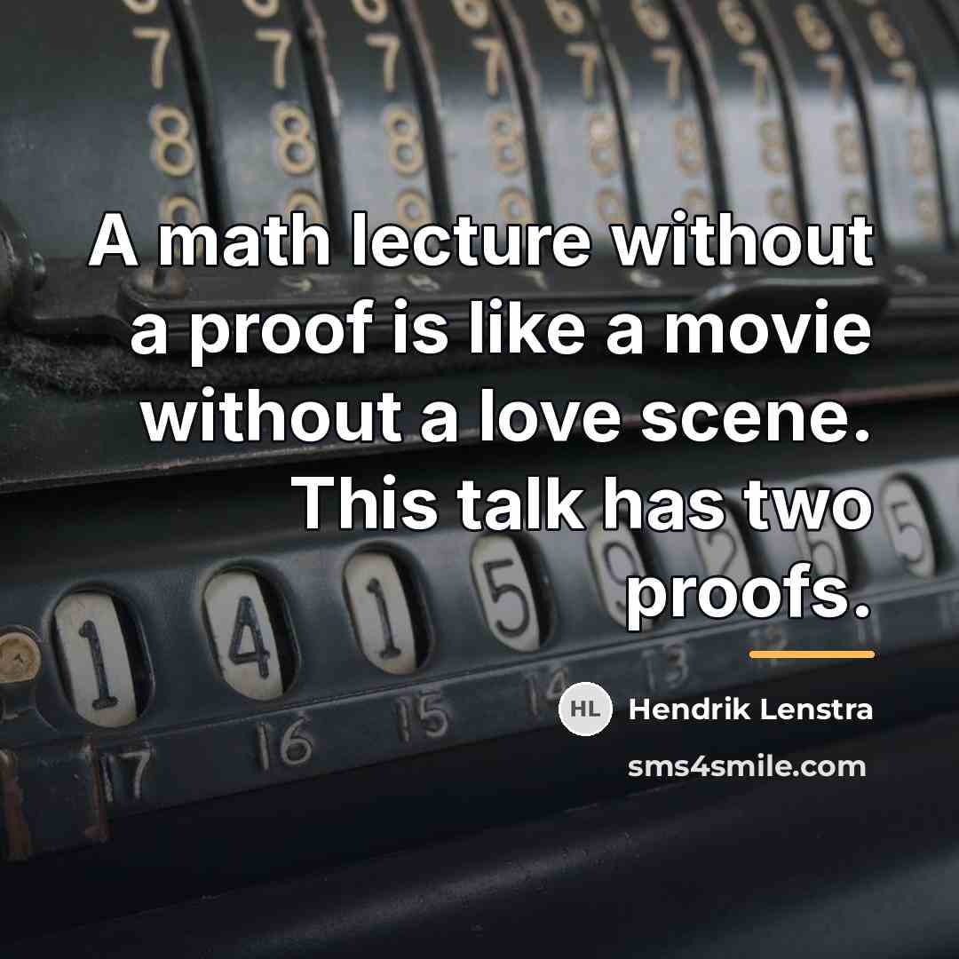 “A math lecture without a proof is like a movie…” quote by Hendrik Lenstra