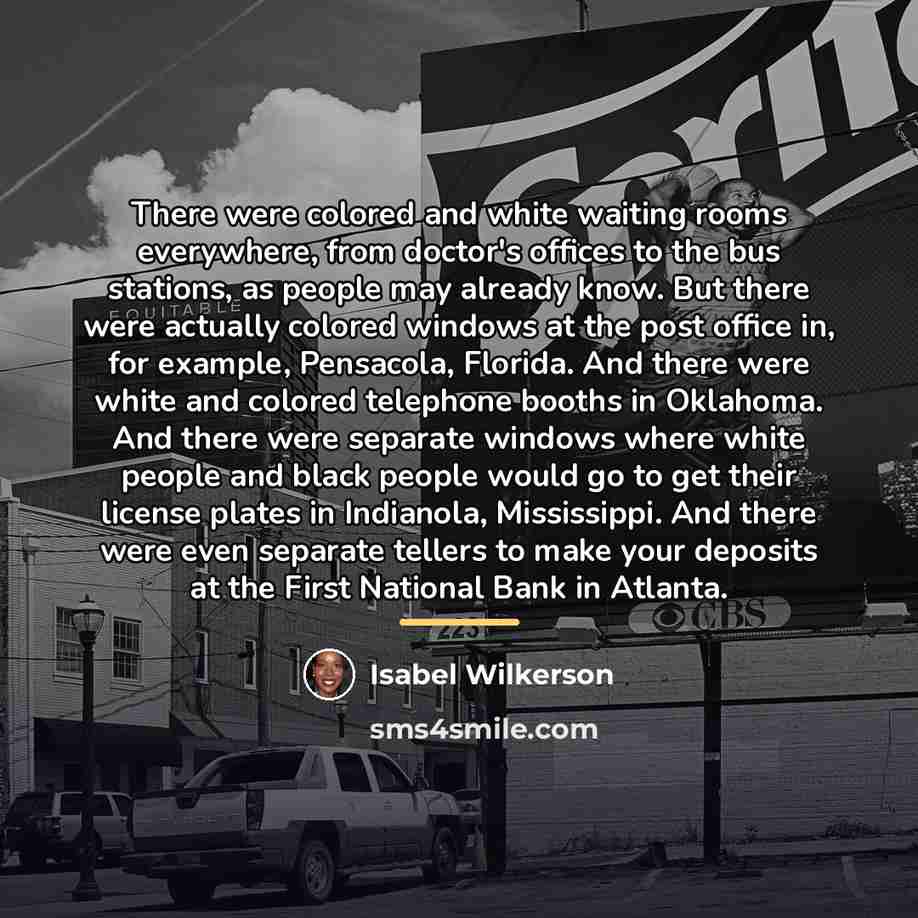 “There were colored and white waiting rooms everywhere, from doctor's…” quote by Isabel Wilkerson