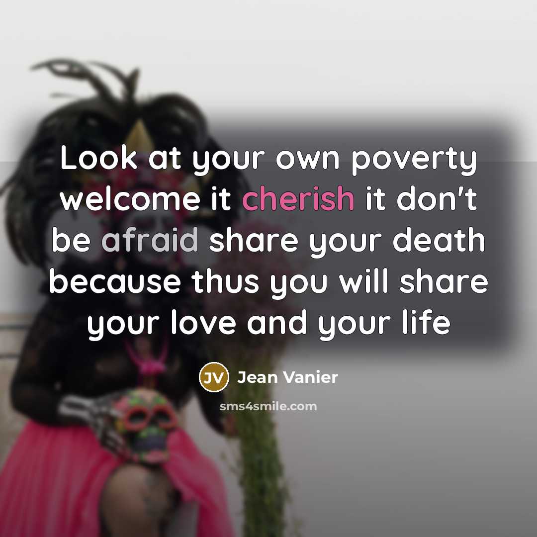 “Look at your own poverty welcome it cherish it don't…” quote by Jean Vanier