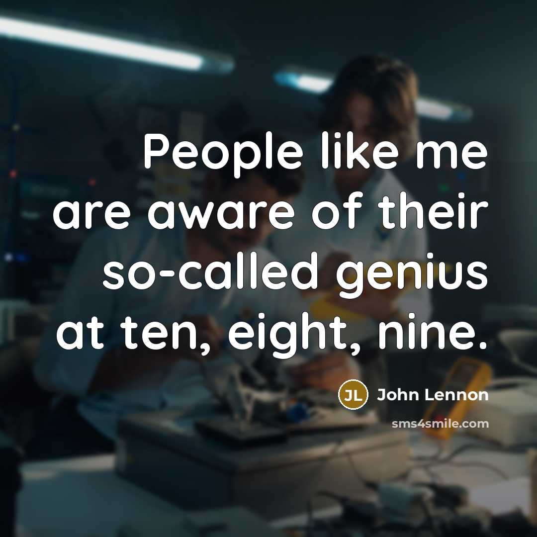 “People like me are aware of their so-called genius at…” quote by John Lennon