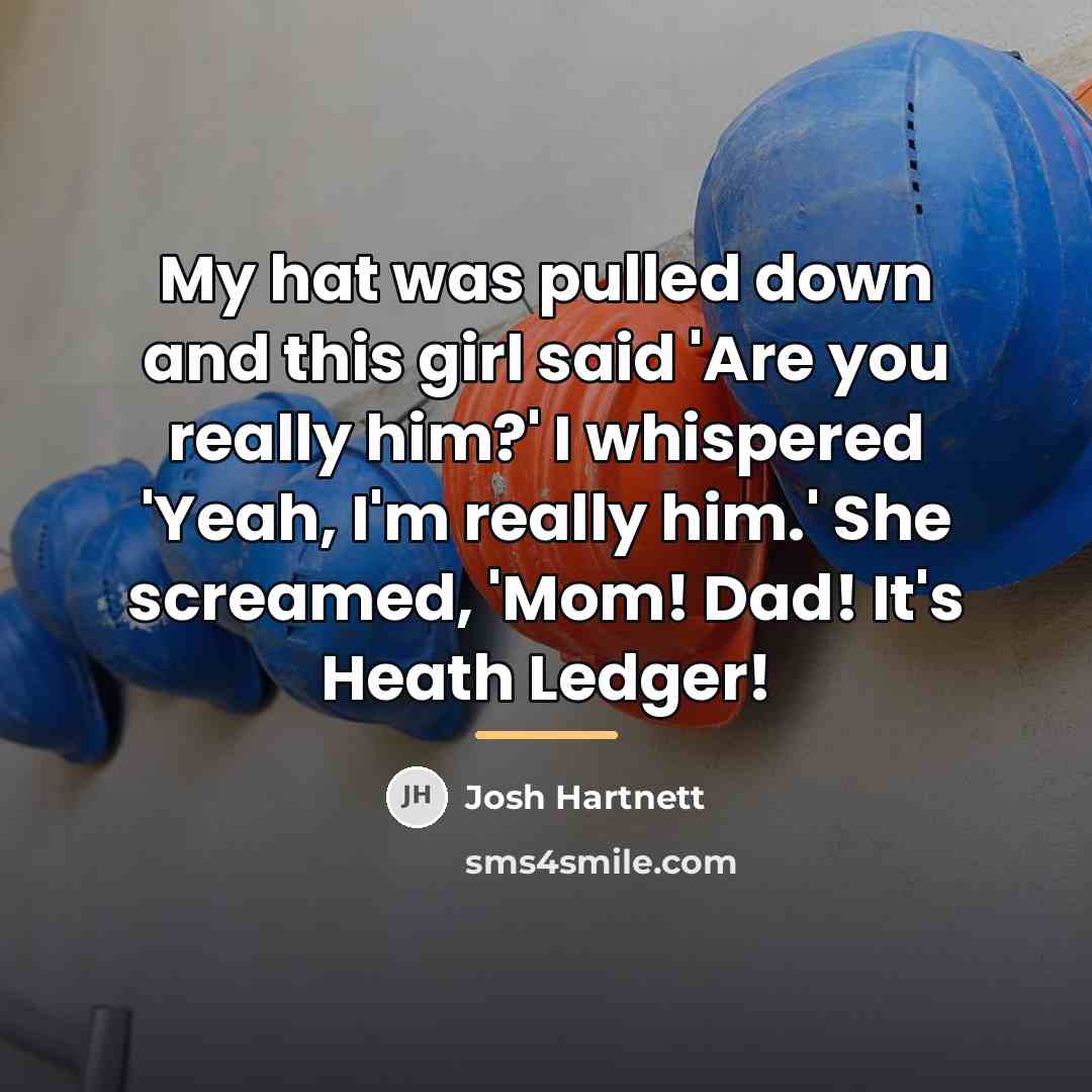 “My hat was pulled down and this girl said 'Are…” quote by Josh Hartnett