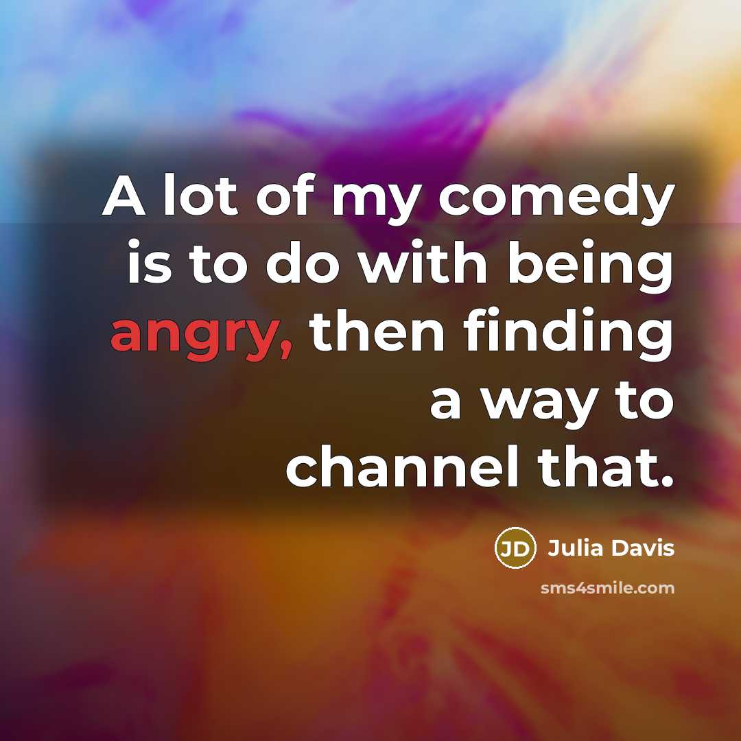 “A lot of my comedy is to do with being…” quote by Julia Davis