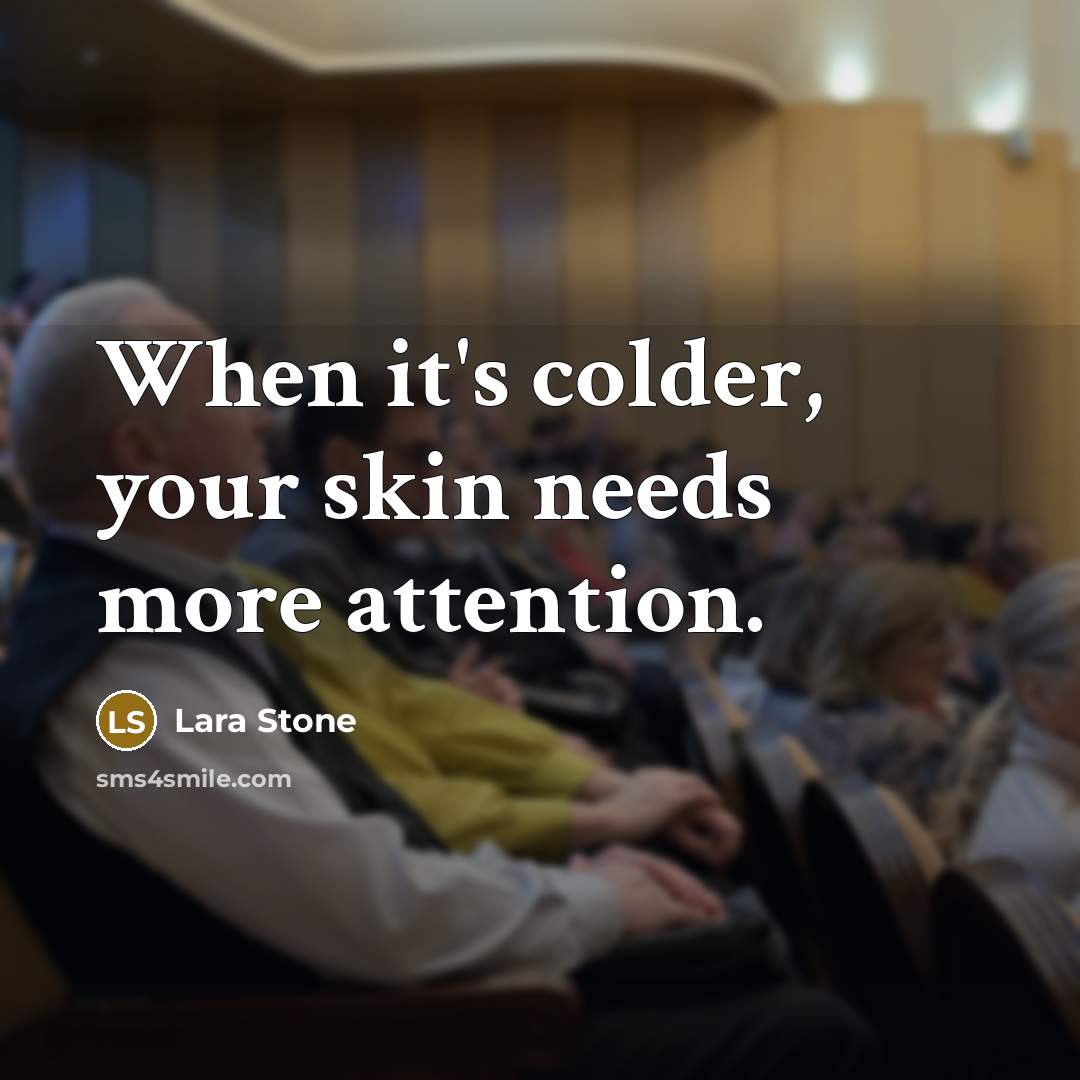 “When it's colder, your skin needs more attention.…” quote by Lara Stone