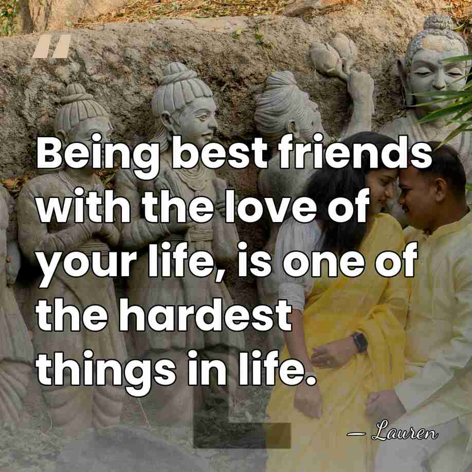 Being best friends with the love of your life, is one of&hellip; - Lauren
