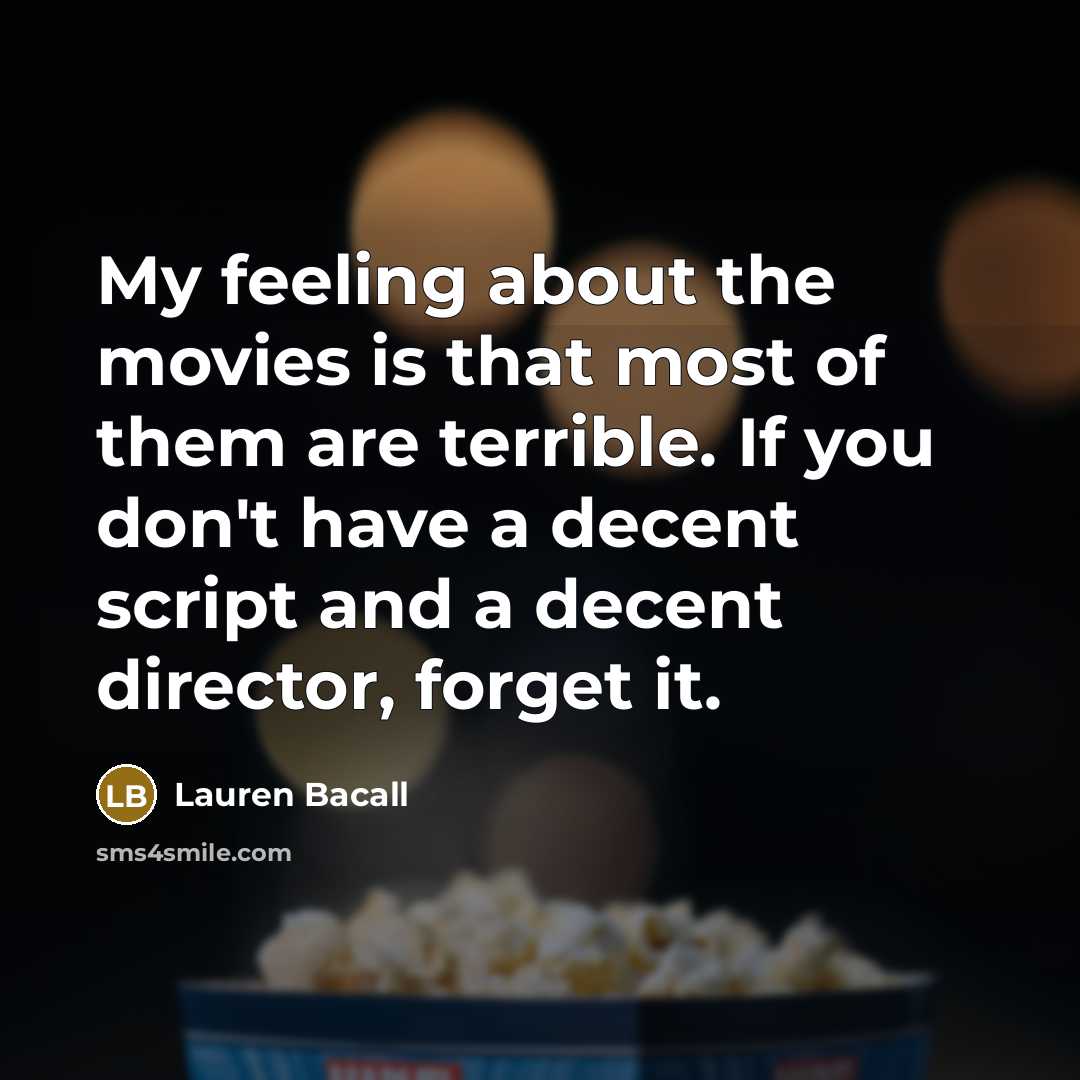 “My feeling about the movies is that most of them…” quote by Lauren Bacall
