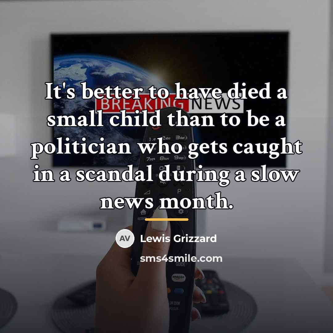 “It's better to have died a small child than to…” quote by Lewis Grizzard