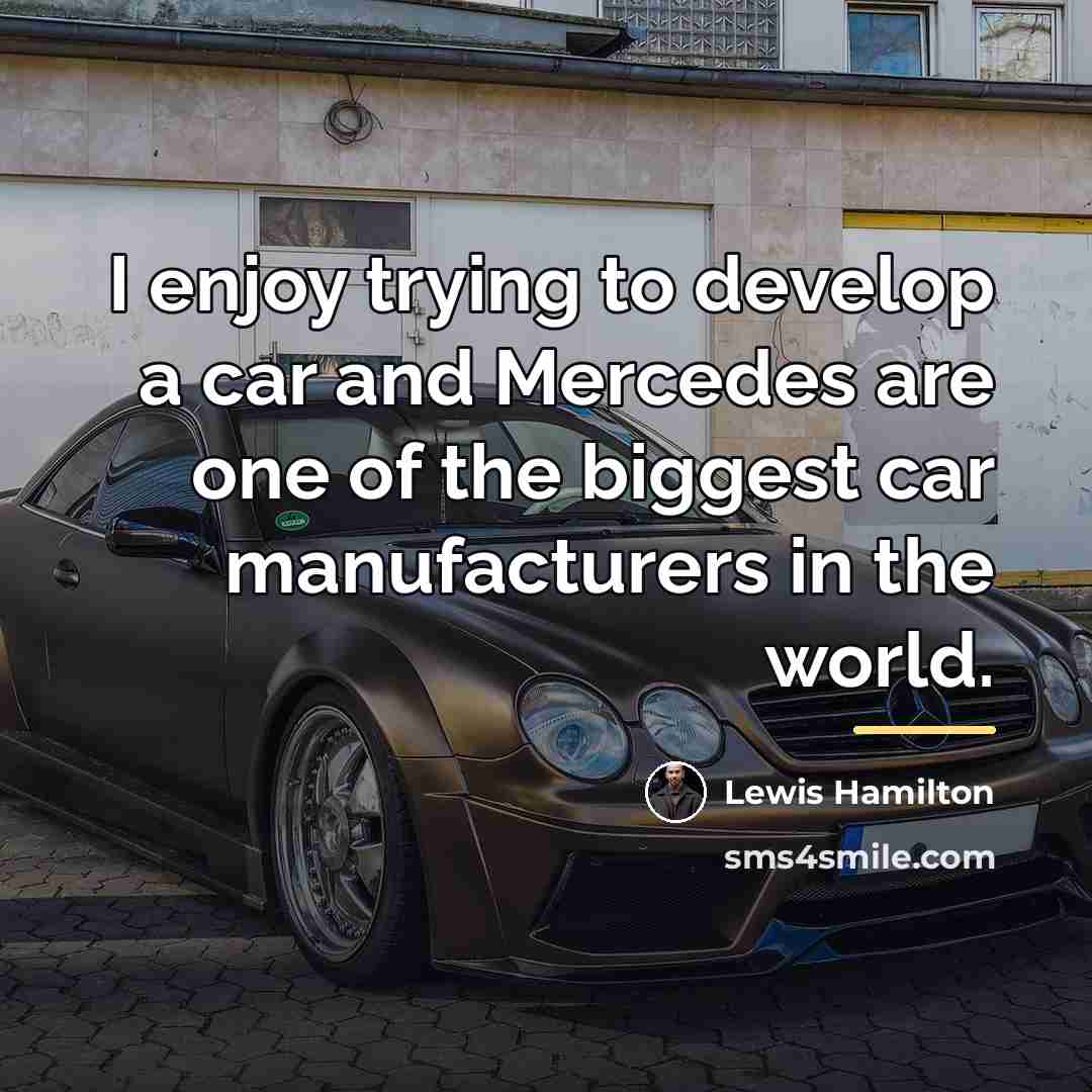 “I enjoy trying to develop a car and Mercedes are…” quote by Lewis Hamilton