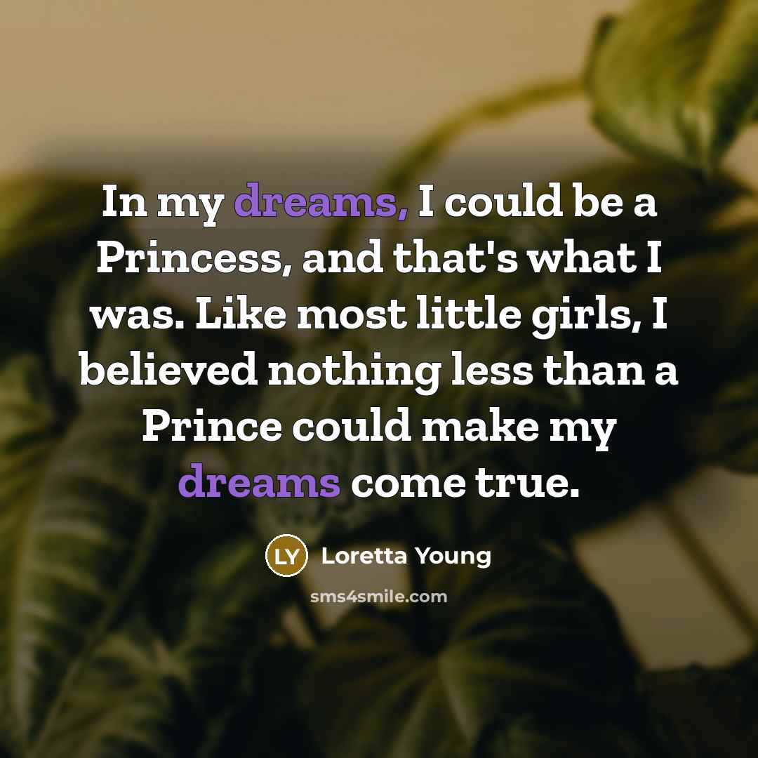 “In my dreams, I could be a Princess, and that's…” quote by Loretta Young