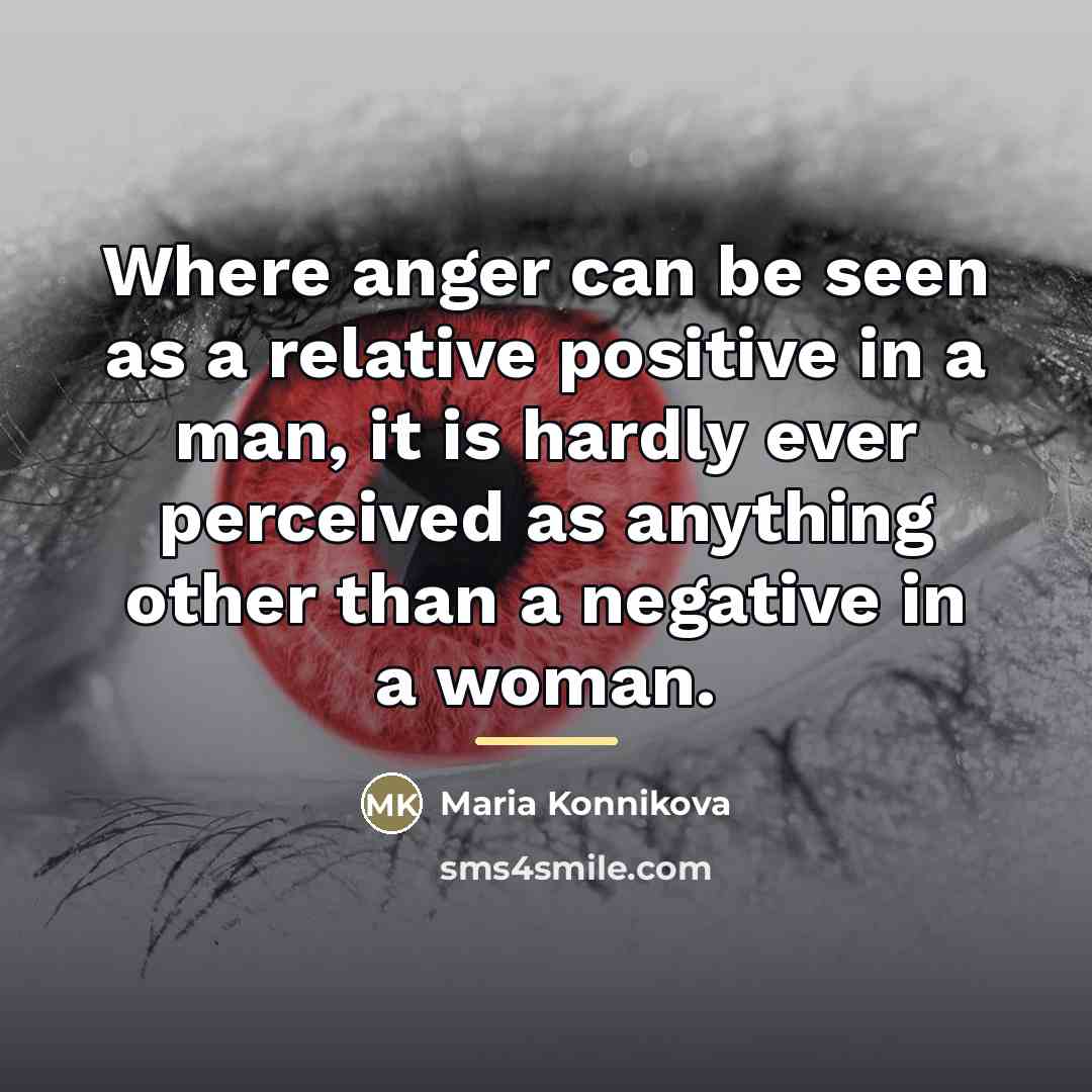 “Where anger can be seen as a relative positive in…” quote by Maria Konnikova